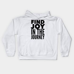 Find Joy In The Journey Kids Hoodie